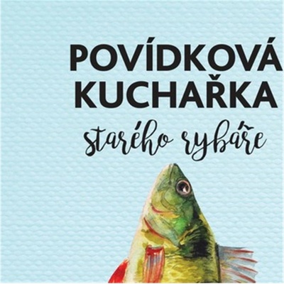 Povídková kuchařka starého rybáře