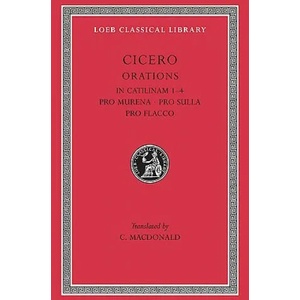 In Catilinam 1-4. Pro Murena. Pro Sulla. Pro Flacco | Marcus T. Cicero (ISBN: 9780674993587)