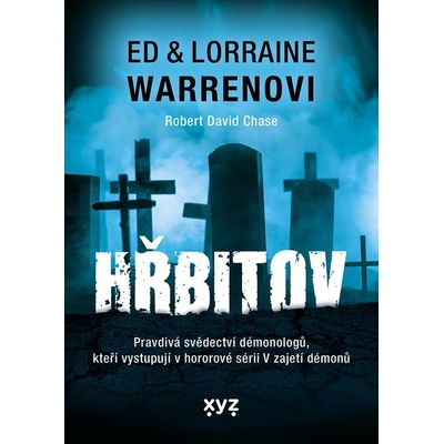 Hřbitov - Pravdivá svědectví démonologů, kteří vystupují v hororové sérii V zajetí démonů - Ed & Lorraine Warren