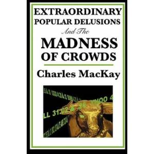 Extraordinary Popular Delusions and the Madness of Crowds (ISBN: 9781604594416)
