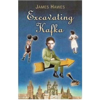 Excavating Kafka - James Hawes