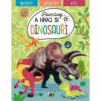 Poznávej a hraj si Dinosauři - Aktivity, samolepky, kvíz