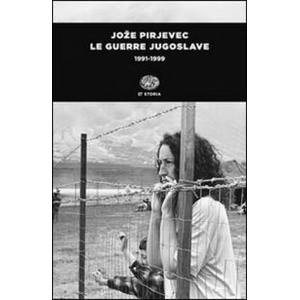 Le guerre jugoslave. 1991-1999 | Jože Pirjevec (ISBN: 9788806222543)