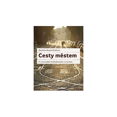 Cesty městem - Markéta Bran Kohlová