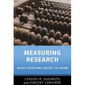 Measuring Research | Cassidy R. Sugimoto, Vincent Lariviere (ISBN: 9780190640125)