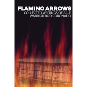 Flaming Arrows: Writings of Animal Liberation Front (A. L. F. ) Activist Rod Coronado | Peter Young (ISBN: 9781957452098)
