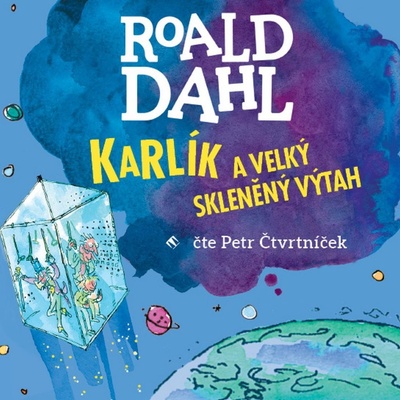Karlík a velký skleněný výtah - Roald Dahl - Čtvrtníček Petr