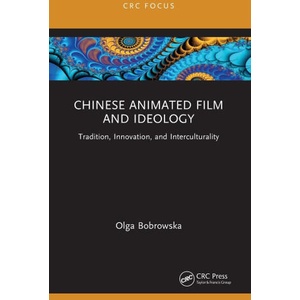 Chinese Animated Film and Ideology | Olga Bobrowska (2025)