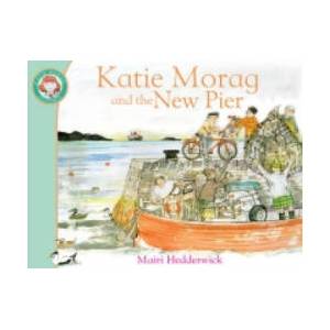 Katie Morag and the New Pier | Mairi Hedderwick (ISBN: 9781849410960)
