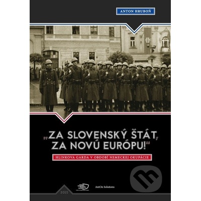 „Za slovenský štát, za Novú Európu!“