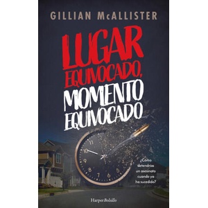 LUGAR EQUIVOCADO MOMENTO EQUIVOCADO | MCALLISTER, GILLIAN (ISBN: 9788419809476)