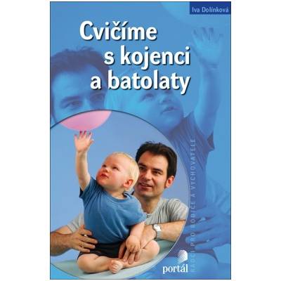 Cvičíme s kojenci a batolaty - Dolínková Iva