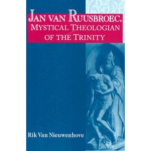 Jan van Ruusbroec, Mystical Theologian of the Trinity | Rik Van Nieuwenhove (ISBN: 9780268032623)
