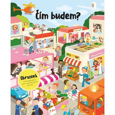 Čím budem? - Jana Sedláčková, Katarina Gasko ilustrácie