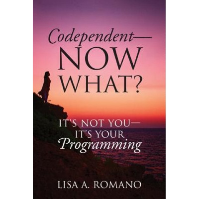 Codependent - Now What? Its Not You - Its Your Programming