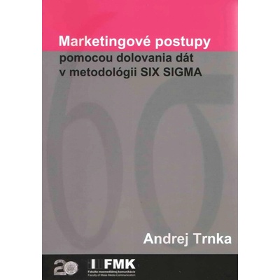 Marketingové postupy pomocou dolovania dát v metodológii SIX SIGMA