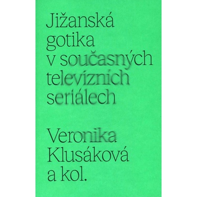 Jižanská gotika v současných televizních seriálech - Veronika Klusáková