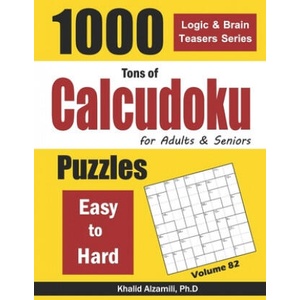 Tons of Calcudoku for Adults & Seniors: 1000 Easy to Hard Puzzles (2020)