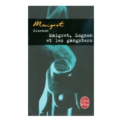 Maigret, Lognon Et Les Gangsters - G. Simenon