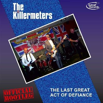 The Killermeters - The Last Great Act Of Defiance - Official Bootleg! (LP) (5032733017128)