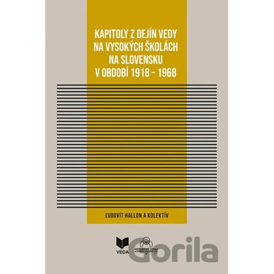 Kapitoly z dejín vedy na vysokých školách na Slovensku v období 1918 - 1968 - Ľudovít Hallon a kolektív