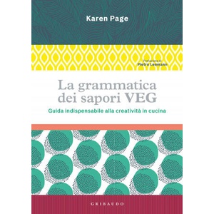 grammatica dei sapori VEG. Guida indispensabile alla creatività in cucina | Karen Page (2021)