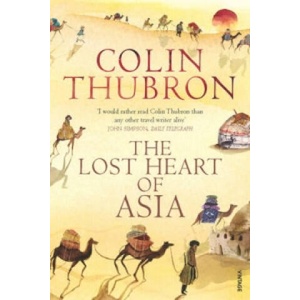 Lost Heart of Asia | Colin Thubron (ISBN: 9780099459286)