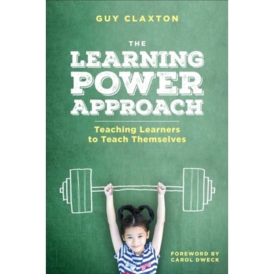 The Learning Power Approach: Teaching Learners to Teach Themselves Claxton GuyPaperback