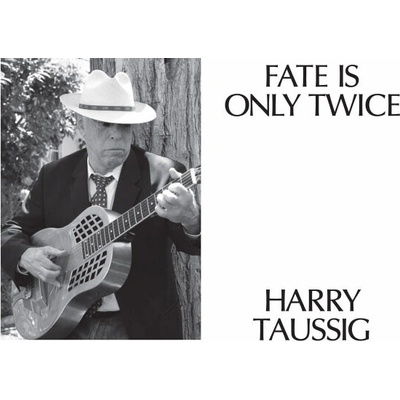 TAUSSIG HARRY: FATE IS ONLY TWICE CD