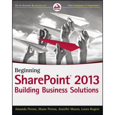 Beginning SharePoint 2013 - Building Business Solutions (Amanda Perran)(Brožovaná)
