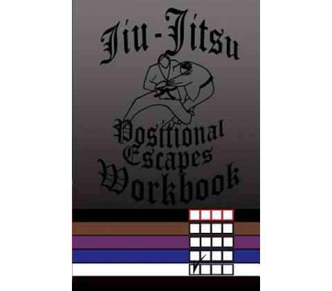Jiu-Jitsu Positional Escapes Workbook