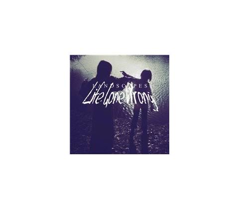 Landscapes - Life Gone Wrong