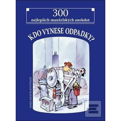 Kdo vynese odpadky? - 300 nejlepších manželských anekdot
