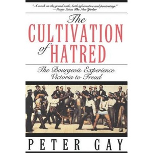 Cultivation of Hatred: The Bourgeois Experience: Victoria to Freud | Peter Gay (ISBN: 9780393312249)