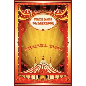 From Rags to Ricketts and Other Essays on Circus History | William L Slout (ISBN: 9781434444288)
