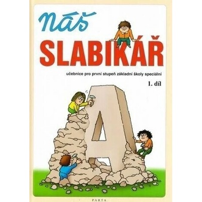 Náš slabikář – 1. díl, pro 1. stupeň základní školy speciální