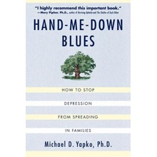 Hand-Me-Down Blues: How to Stop Depression from Spreading in Families Yapko Michael D.Paperback