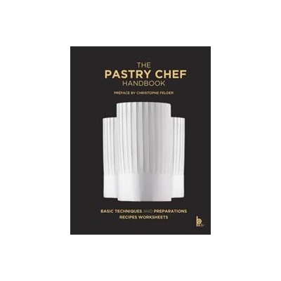 The Pastry Chef Handbook (Revised Edition) - Pierre Paul Zeiher, Jean Michel Truchelut, Editions Bpi