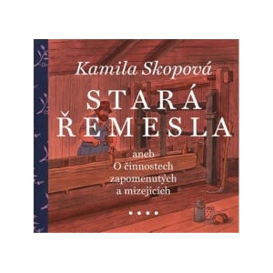 Stará řemesla | Kamila Skopová (ISBN: 9788074705229)