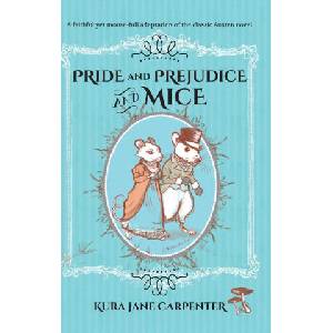 Pride and Prejudice and Mice | Kura Jane Carpenter (ISBN: 9781991439031)