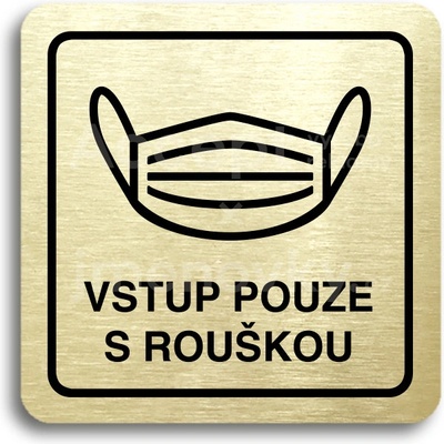 ACCEPT Piktogram vstup pouze s rouškou IV - zlatá tabulka - černý tisk