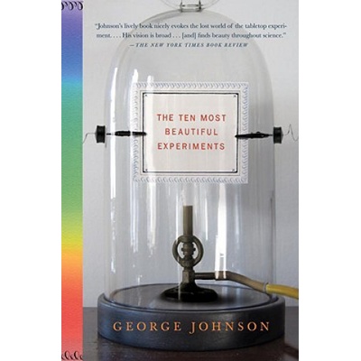 The Ten Most Beautiful Experiments | George Johnson