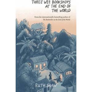 Three Wee Bookshops at the End of the World | Ruth Shaw (ISBN: 9781991006554)