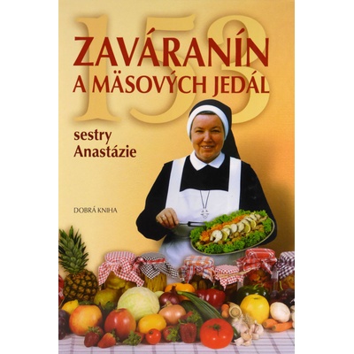 153 zaváranín a mäsových jedál Sestry Anastázie