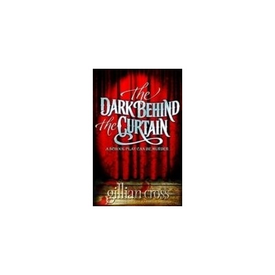 The Dark Behind the Curtain - Gillian Cross