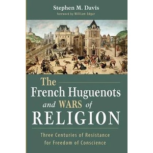 French Huguenots and Wars of Religion | William Edgar (ISBN: 9781532661617)
