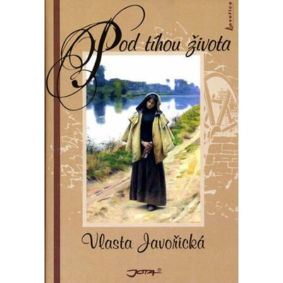 Pod tíhou života - Vlasta Javořická