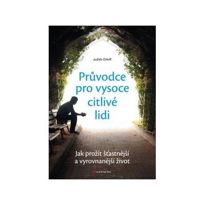 Grada Průvodce pro vysoce citlivé lidi - Jak prožít šťastnější a vyrovnanější život