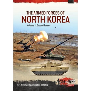 The Armed Forces of North Korea Volume 1 Part 1: Korean People's Army Ground Forces Organisation, Strategy and Infantry (ISBN: 9781915070623)