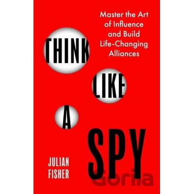 Think Like a Spy - Julian Fisher